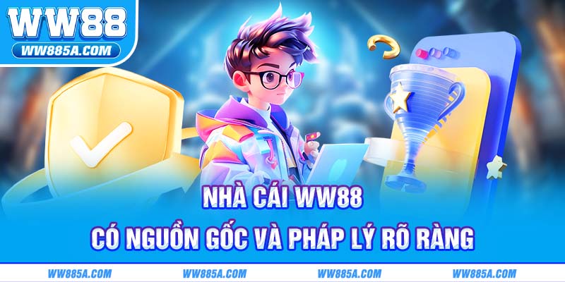 Nhà cái WW88 có nguồn gốc và pháp lý rõ ràng